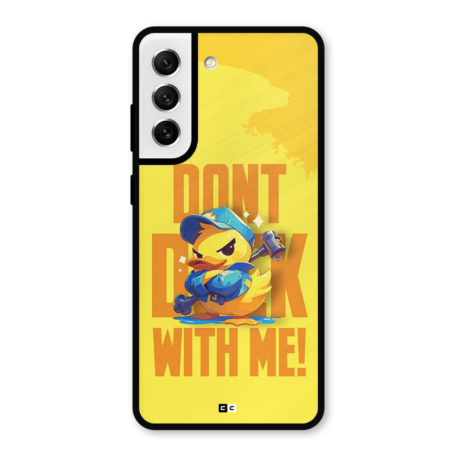 Dont Duck With Me Metal Back Case for Galaxy S21 FE 5G
