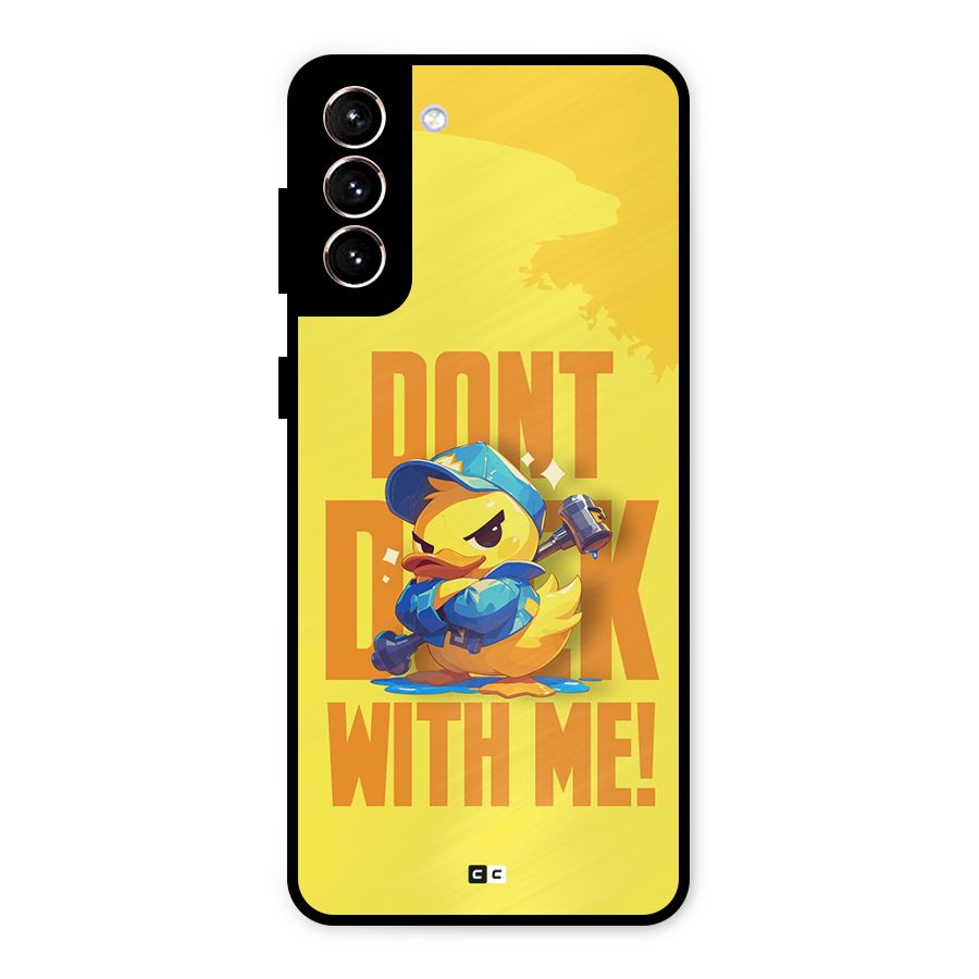 Dont Duck With Me Metal Back Case for Galaxy S21 Plus