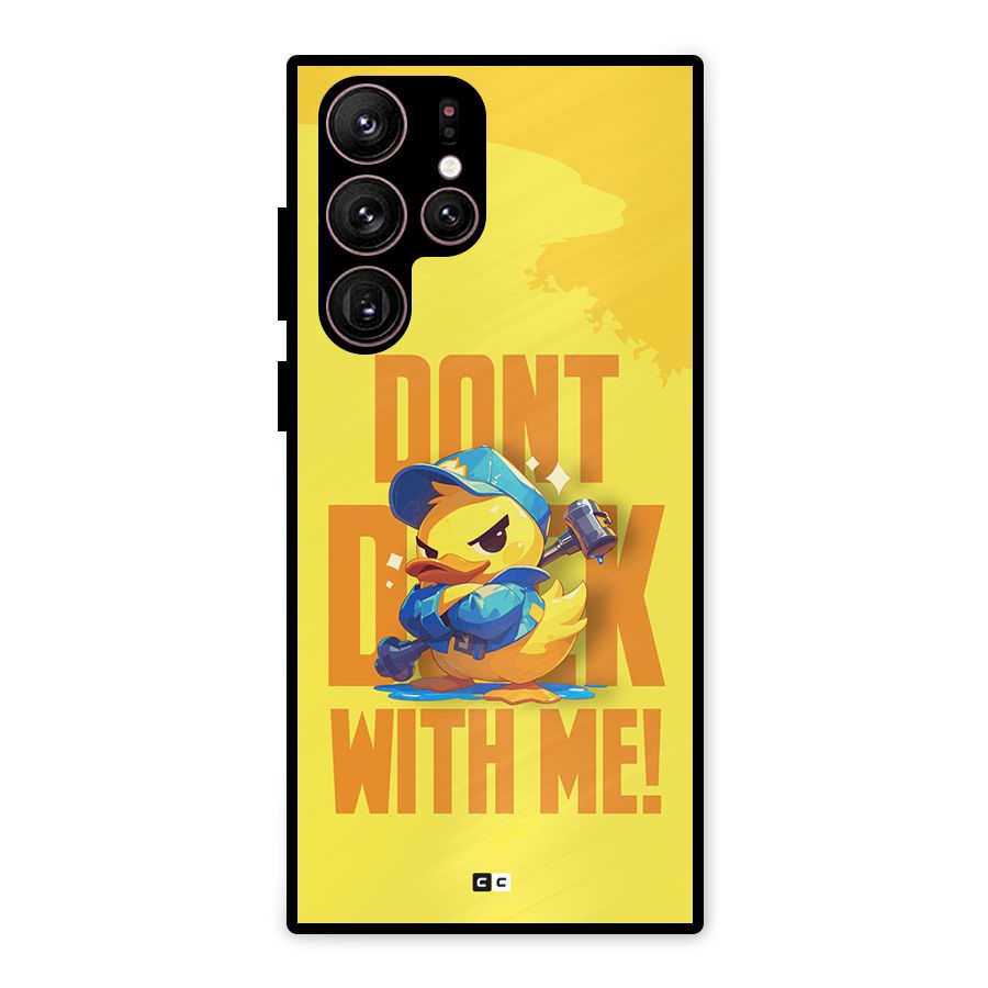 Dont Duck With Me Metal Back Case for Galaxy S22 Ultra 5G