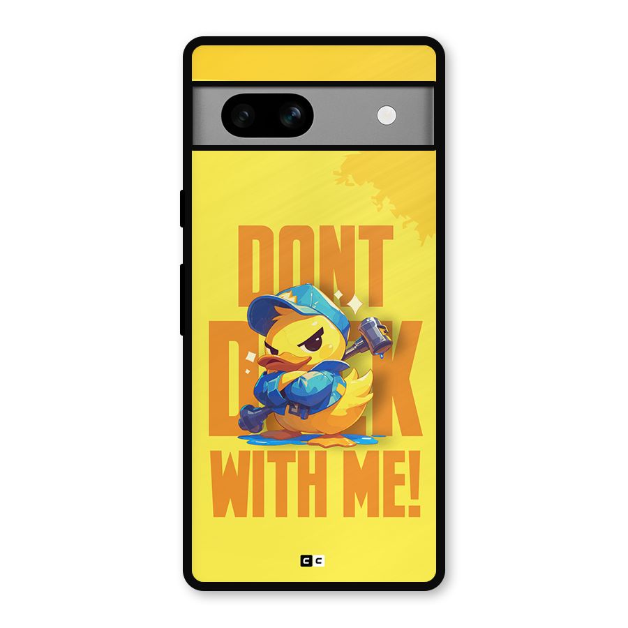 Dont Duck With Me Metal Back Case for Google Pixel 7a