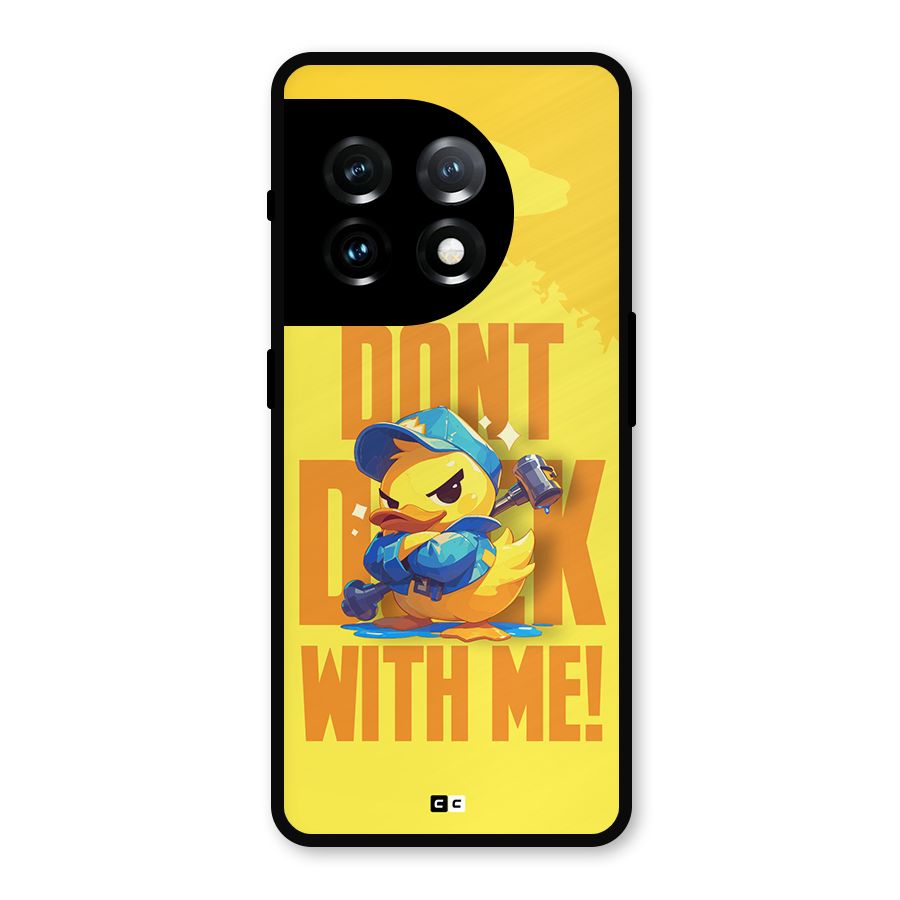 Dont Duck With Me Metal Back Case for OnePlus 11