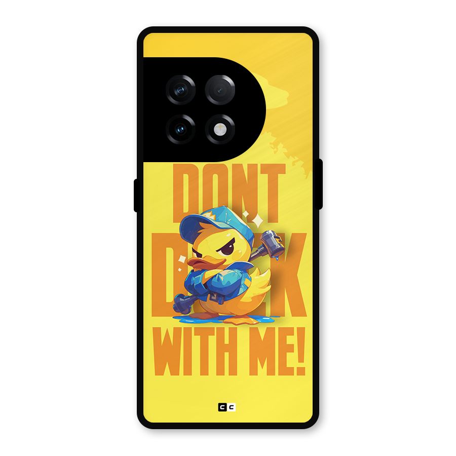 Dont Duck With Me Metal Back Case for OnePlus 11R