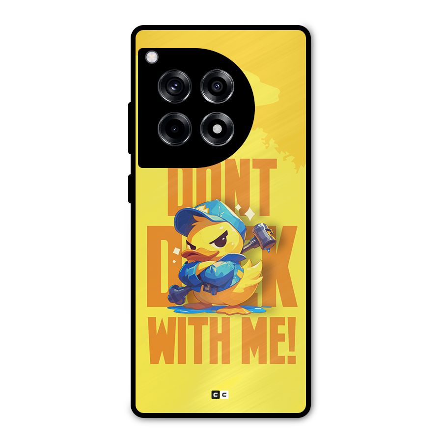 Dont Duck With Me Metal Back Case for OnePlus 12R