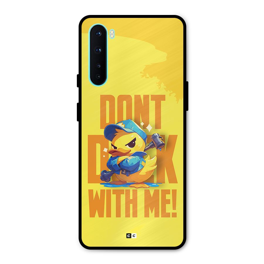 Dont Duck With Me Metal Back Case for OnePlus Nord