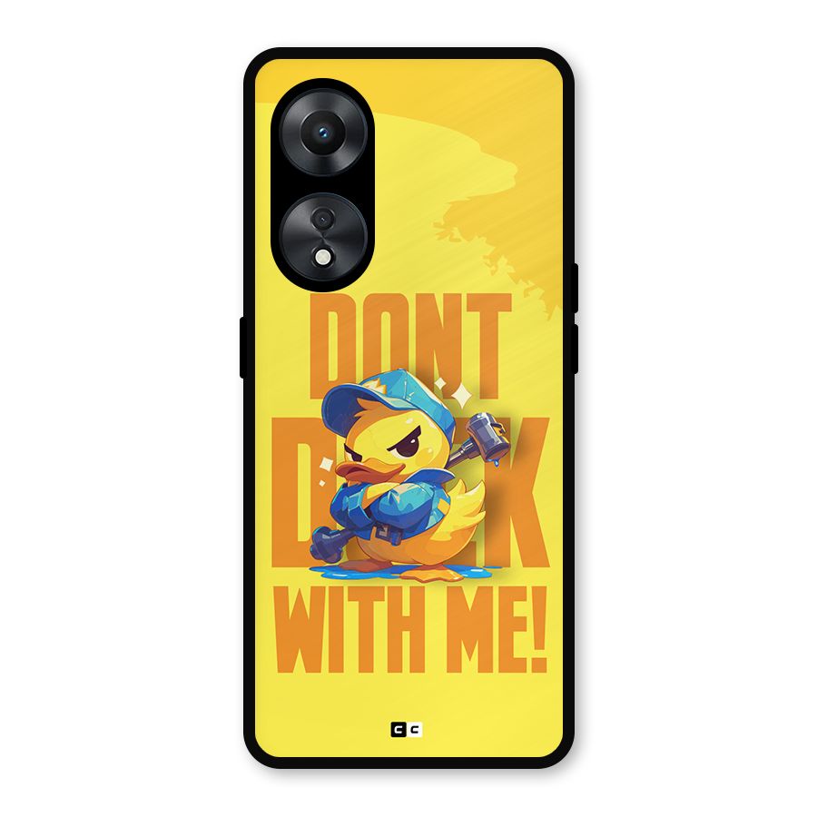 Dont Duck With Me Metal Back Case for Oppo A78