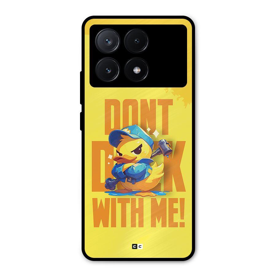 Dont Duck With Me Metal Back Case for Poco X6 Pro