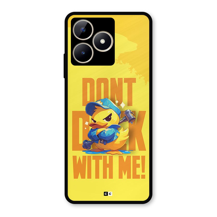 Dont Duck With Me Metal Back Case for Realme C53