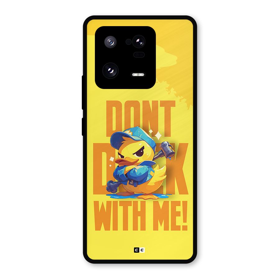 Dont Duck With Me Metal Back Case for Xiaomi 13 Pro