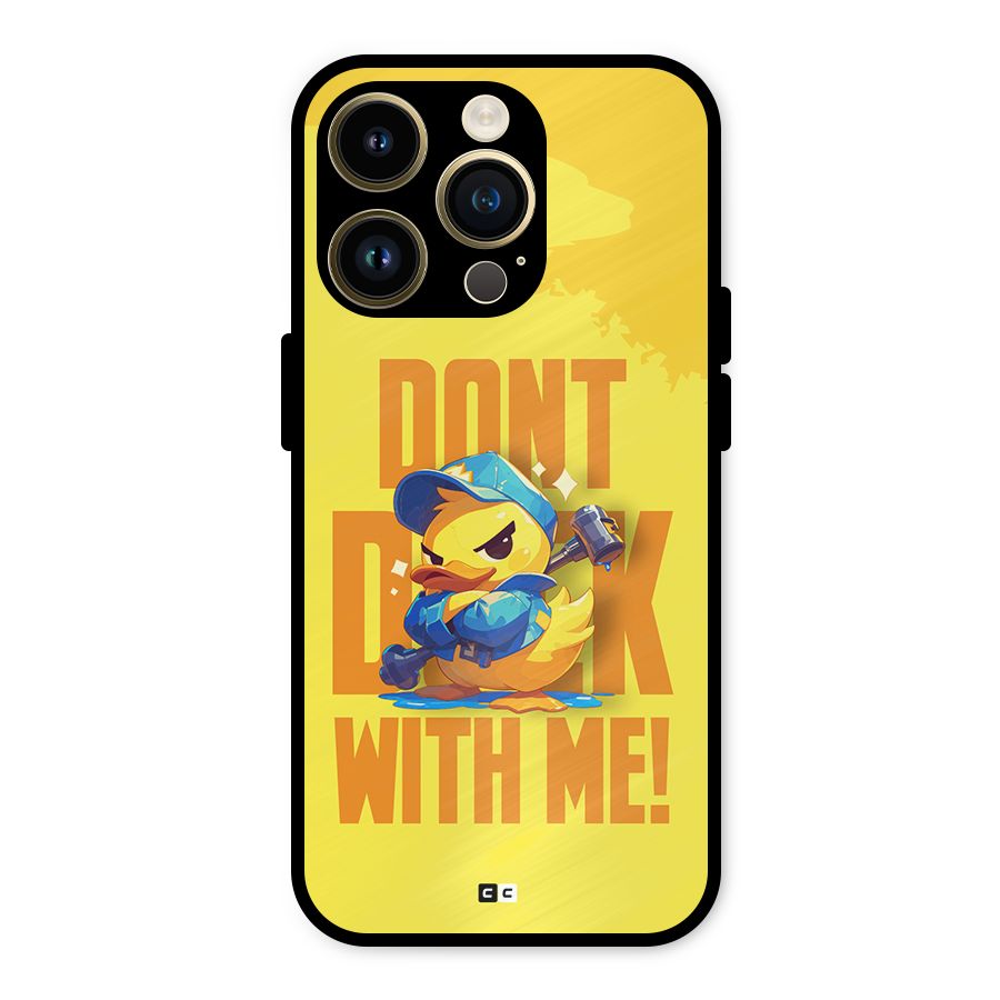 Dont Duck With Me Metal Back Case for iPhone 14 Pro