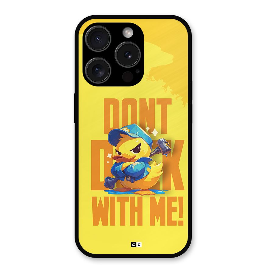 Dont Duck With Me Metal Back Case for iPhone 15 Pro