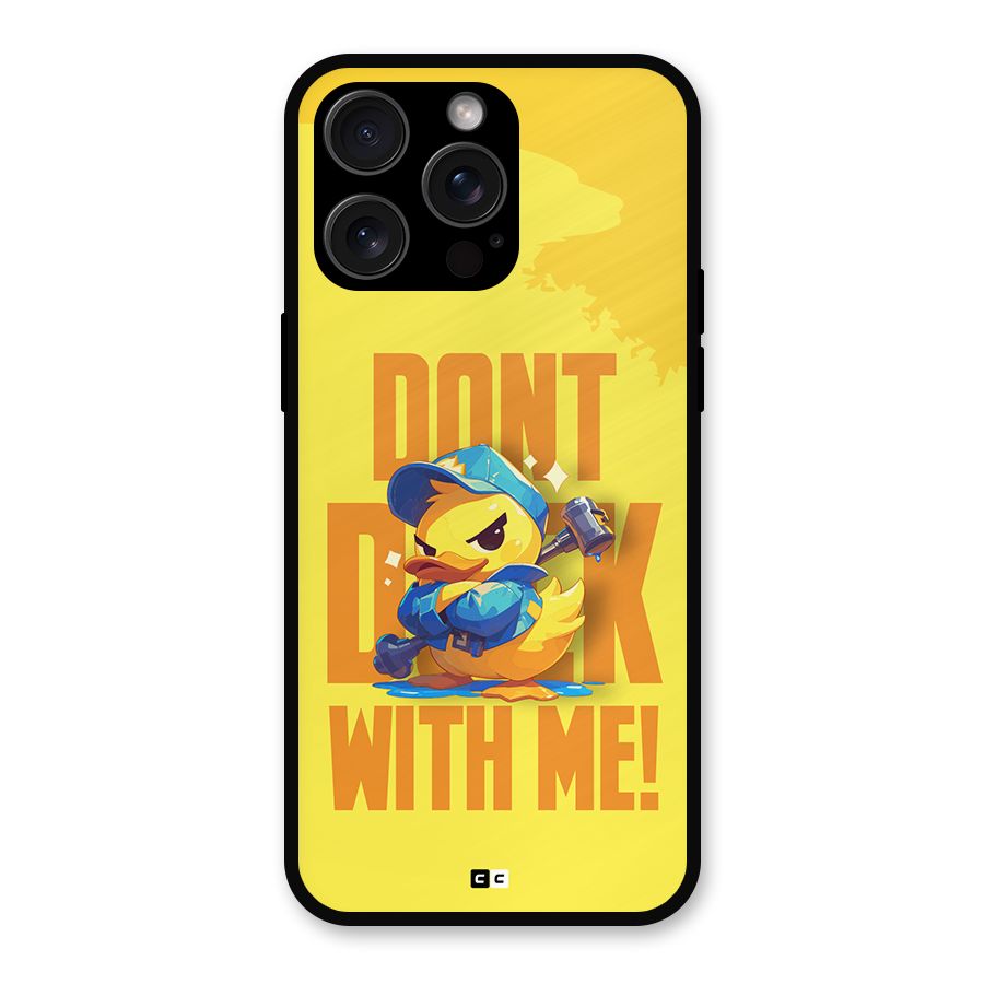 Dont Duck With Me Metal Back Case for iPhone 15 Pro Max