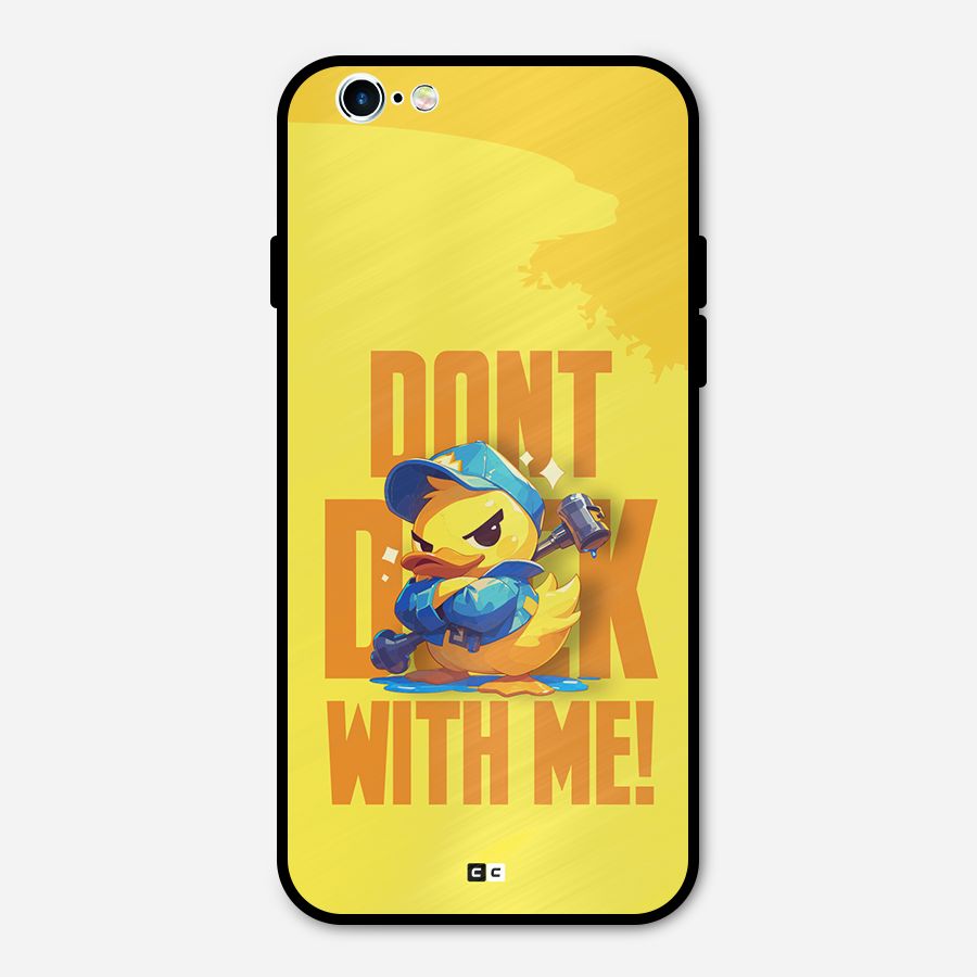 Dont Duck With Me Metal Back Case for iPhone 6 6s