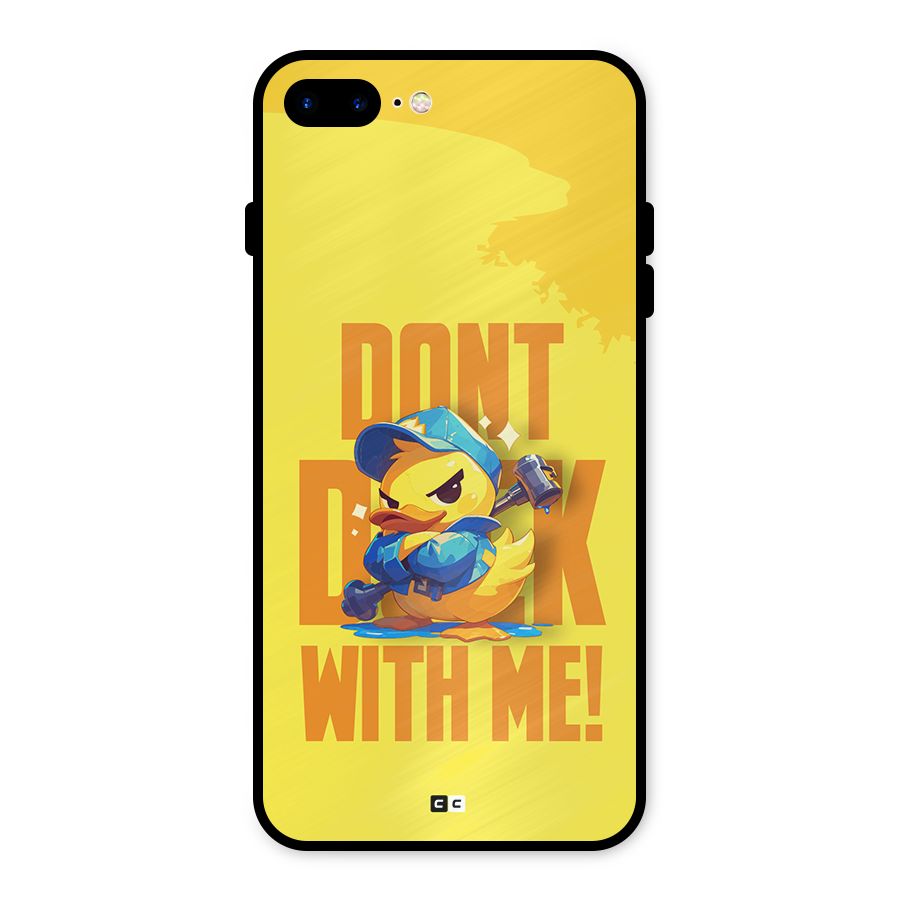 Dont Duck With Me Metal Back Case for iPhone 8 Plus