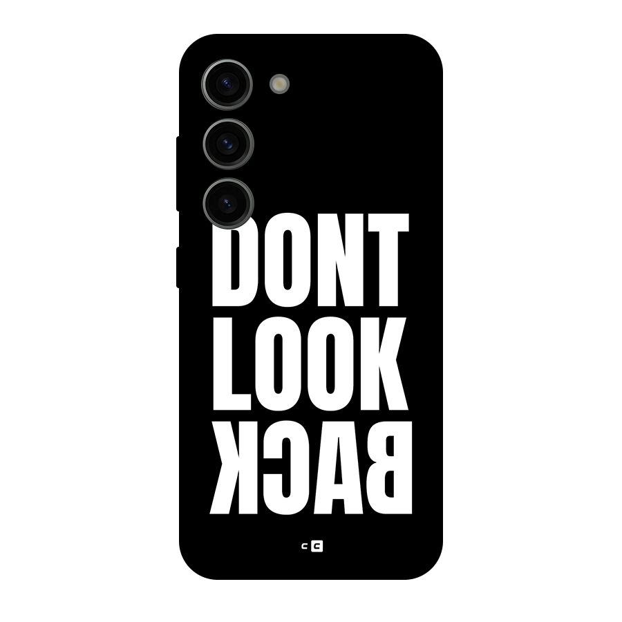 Dont Look Back Back Case for Galaxy S23