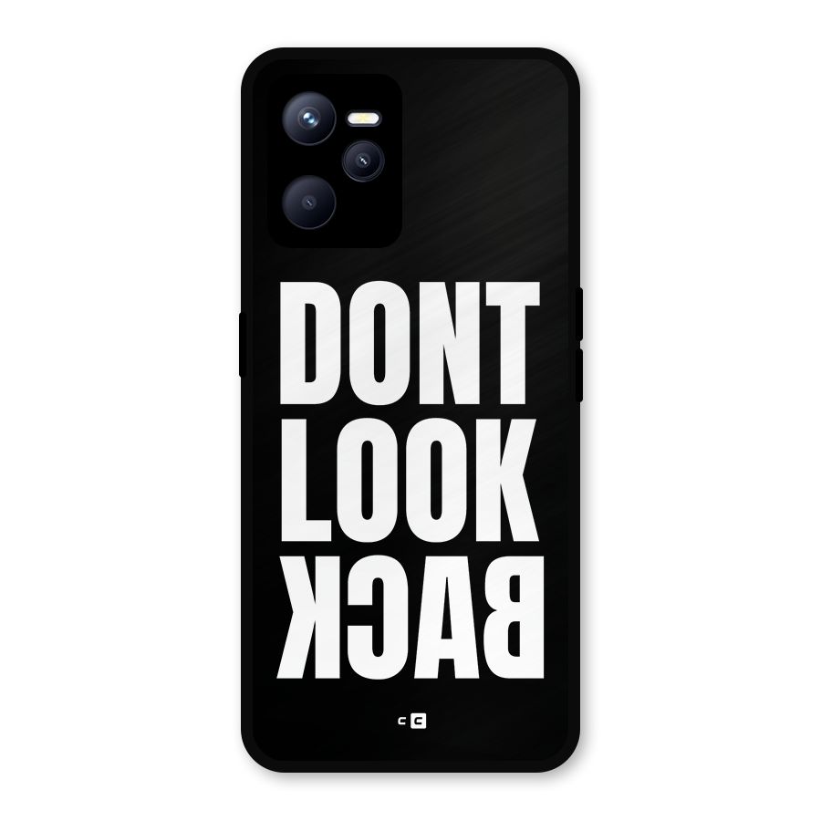 Dont Look Back Metal Back Case for Realme C35