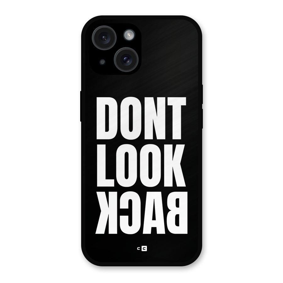 Dont Look Back Metal Back Case for iPhone 15
