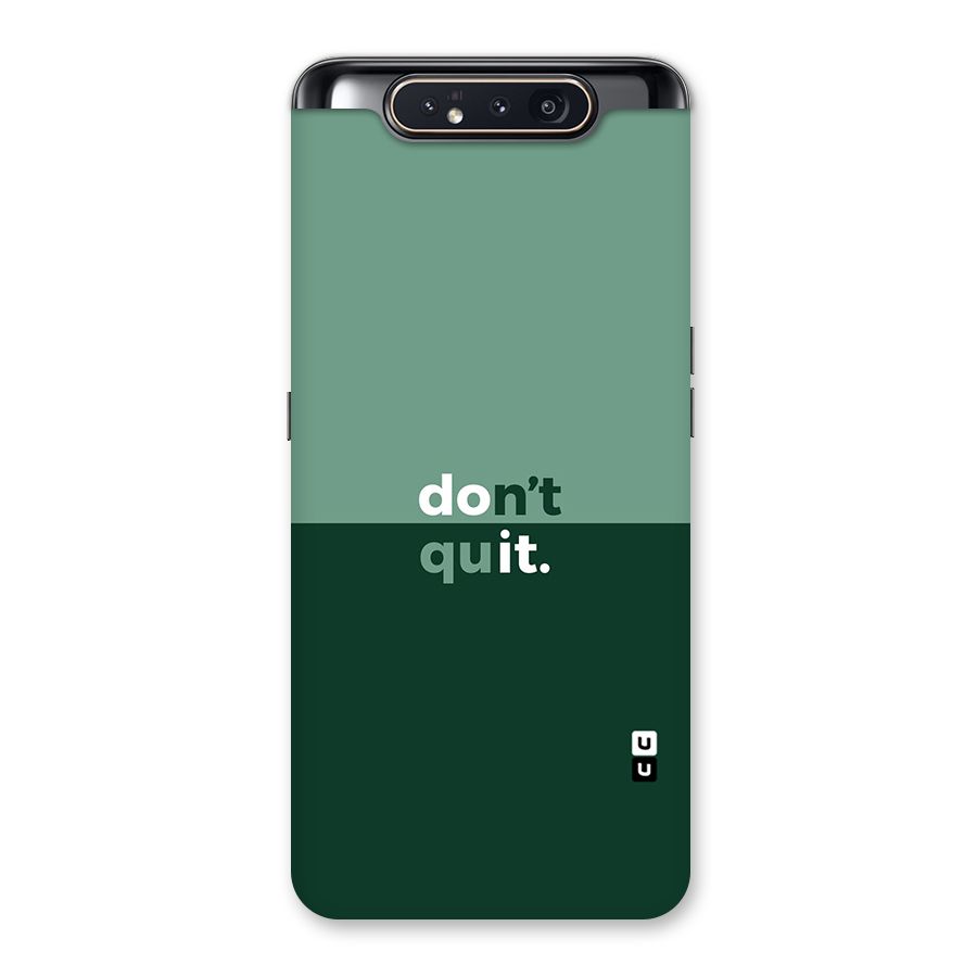 Dont Quit Do It Back Case for Galaxy A80