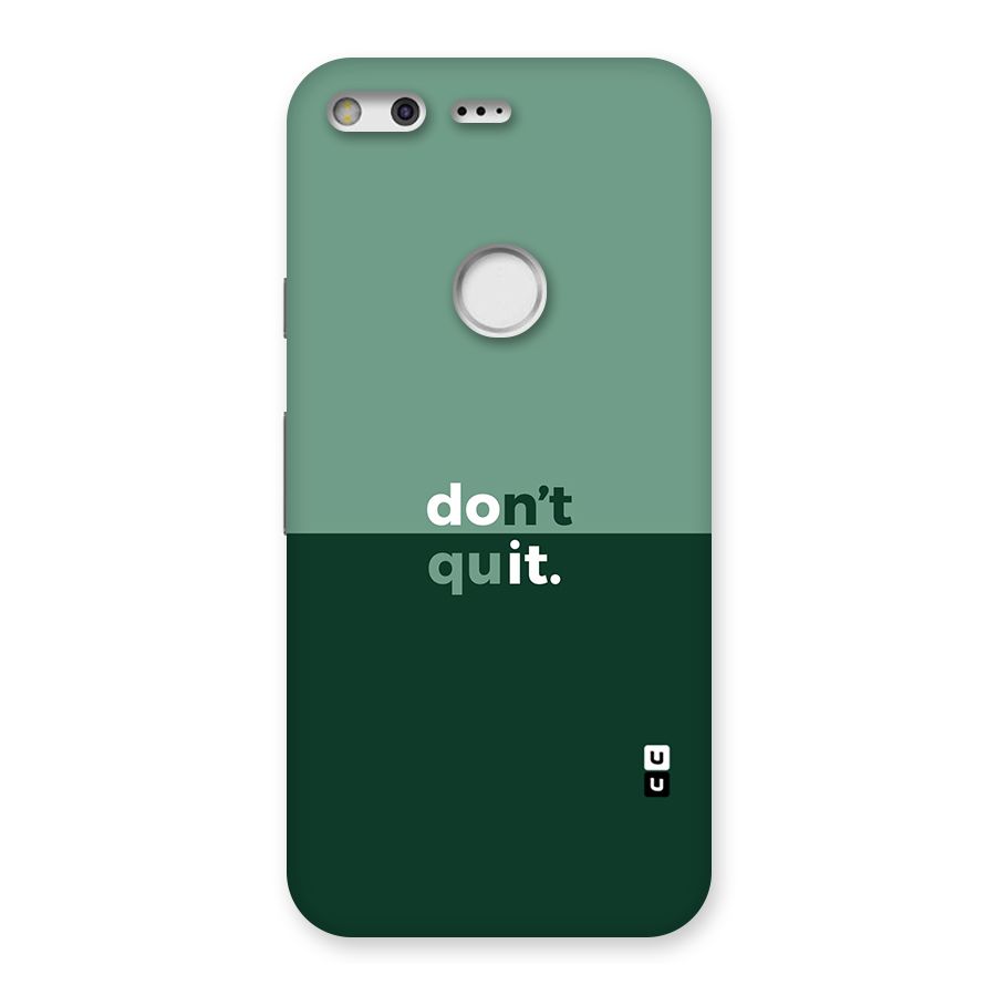 Dont Quit Do It Back Case for Google Pixel