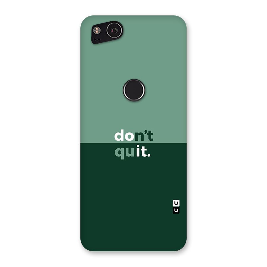Dont Quit Do It Back Case for Google Pixel 2