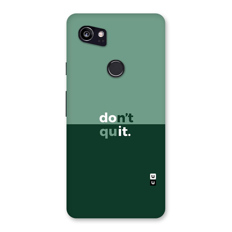Dont Quit Do It Back Case for Google Pixel 2 XL