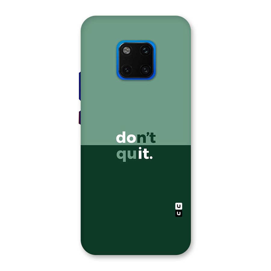 Dont Quit Do It Back Case for Huawei Mate 20 Pro