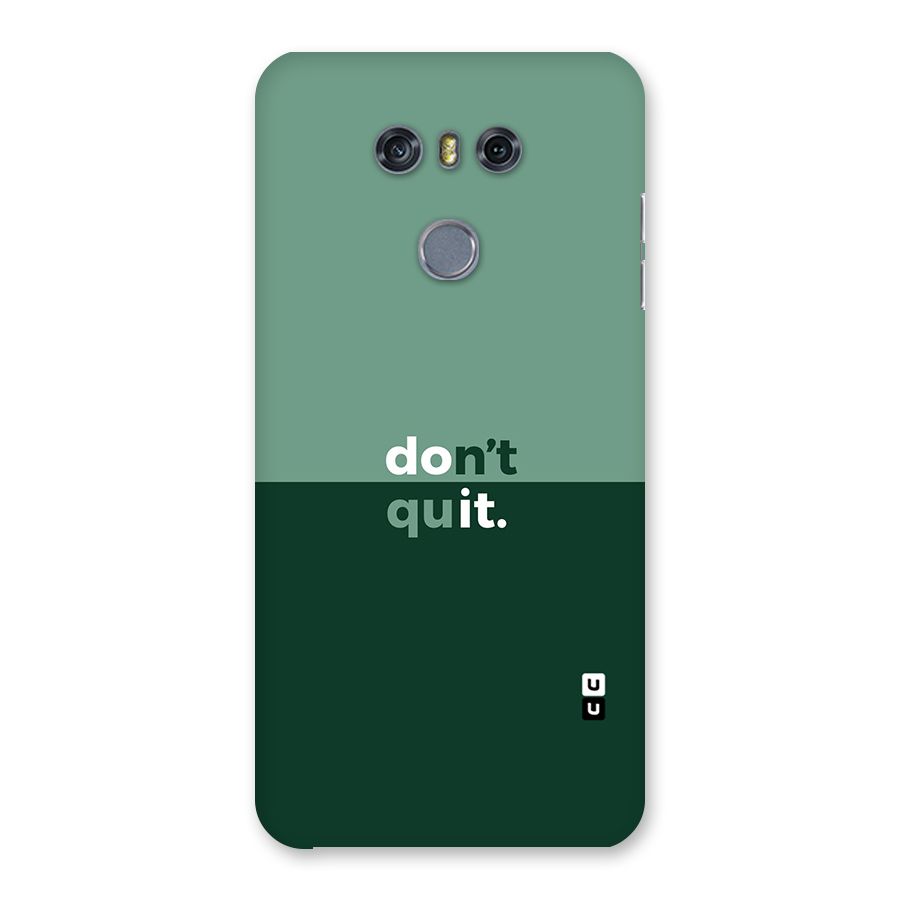 Dont Quit Do It Back Case for LG G6