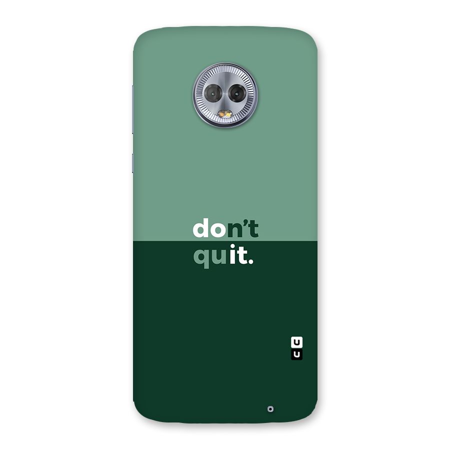 Dont Quit Do It Back Case for Moto G6 Plus
