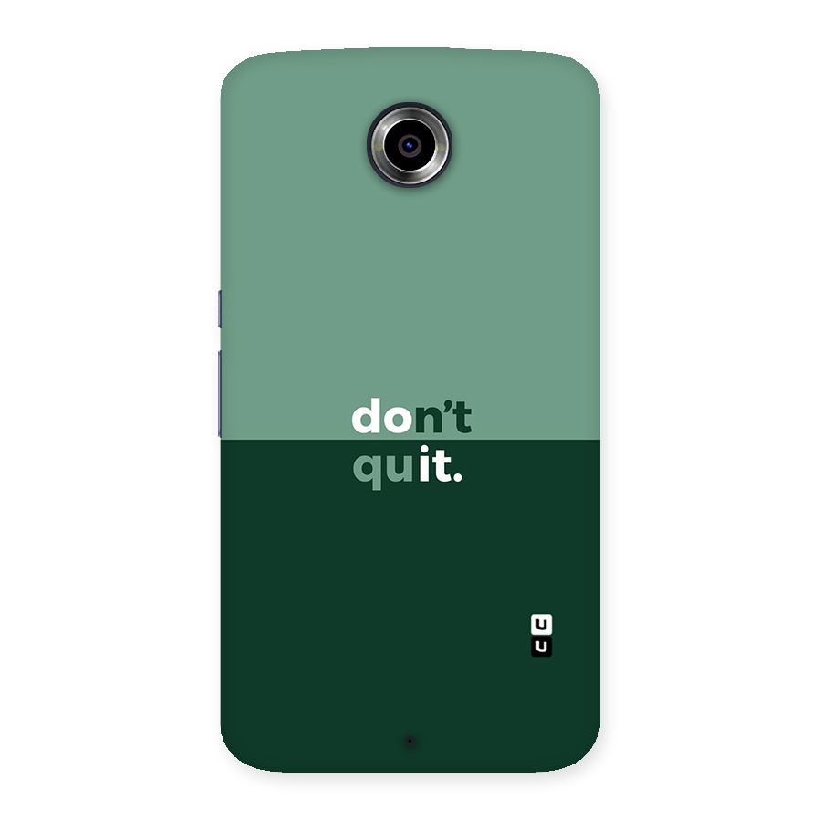 Dont Quit Do It Back Case for Nexsus 6