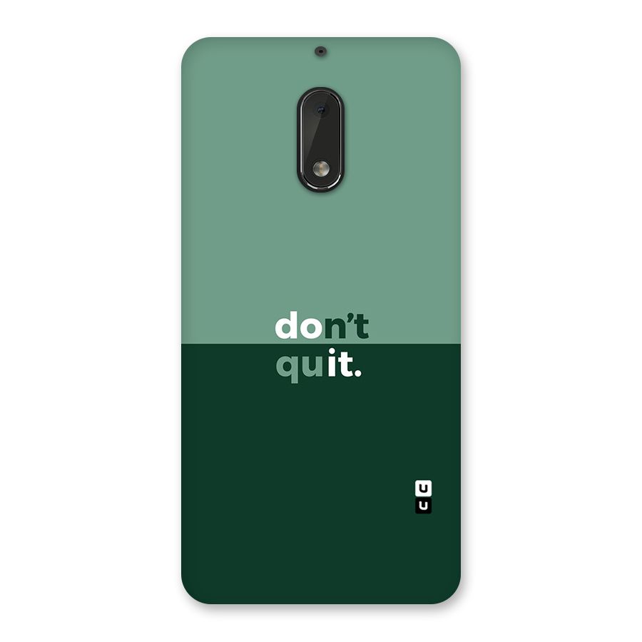Dont Quit Do It Back Case for Nokia 6