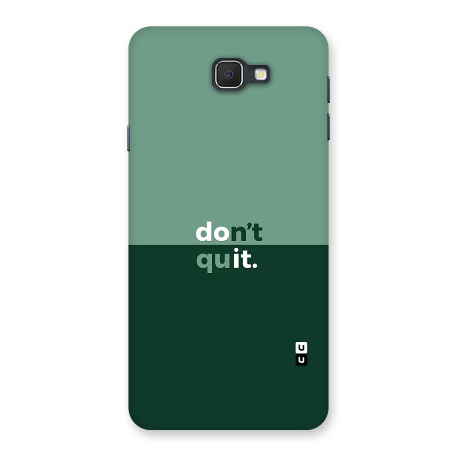 Dont Quit Do It Back Case for Samsung Galaxy J7 Prime