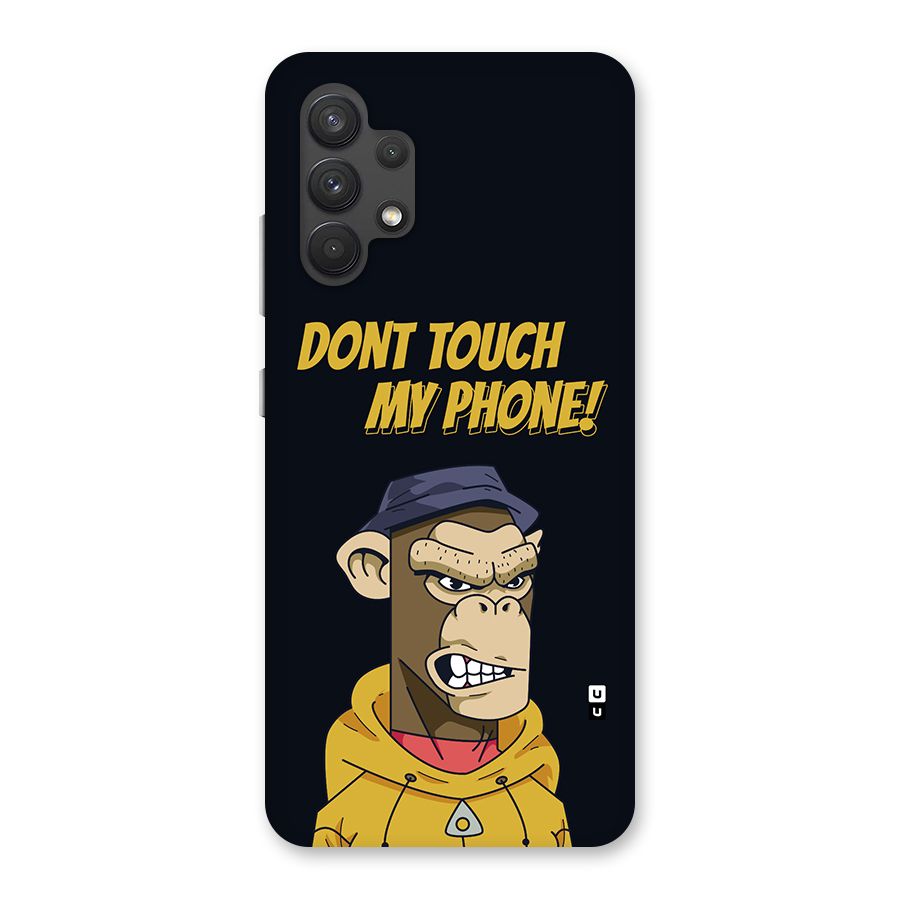 Dont Touch My Phone Back Case for Galaxy A32