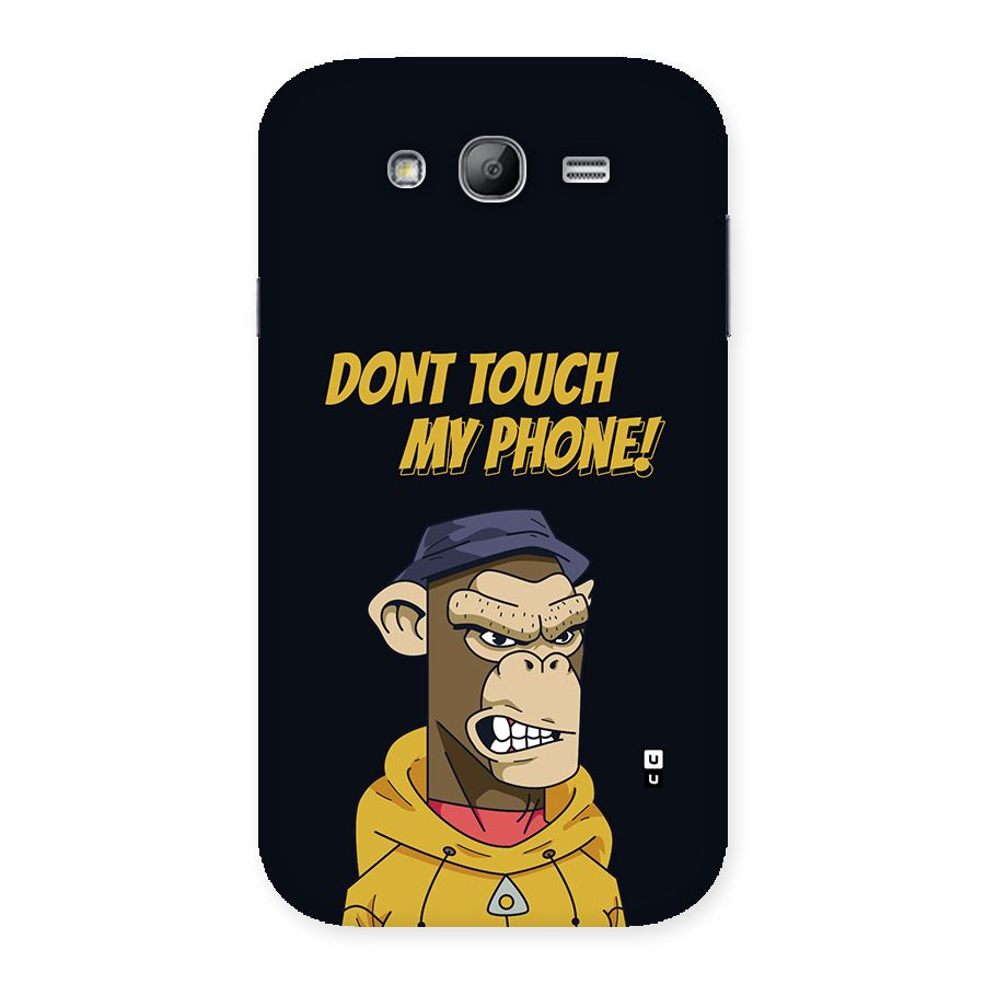Dont Touch My Phone Back Case for Galaxy Grand Neo Plus