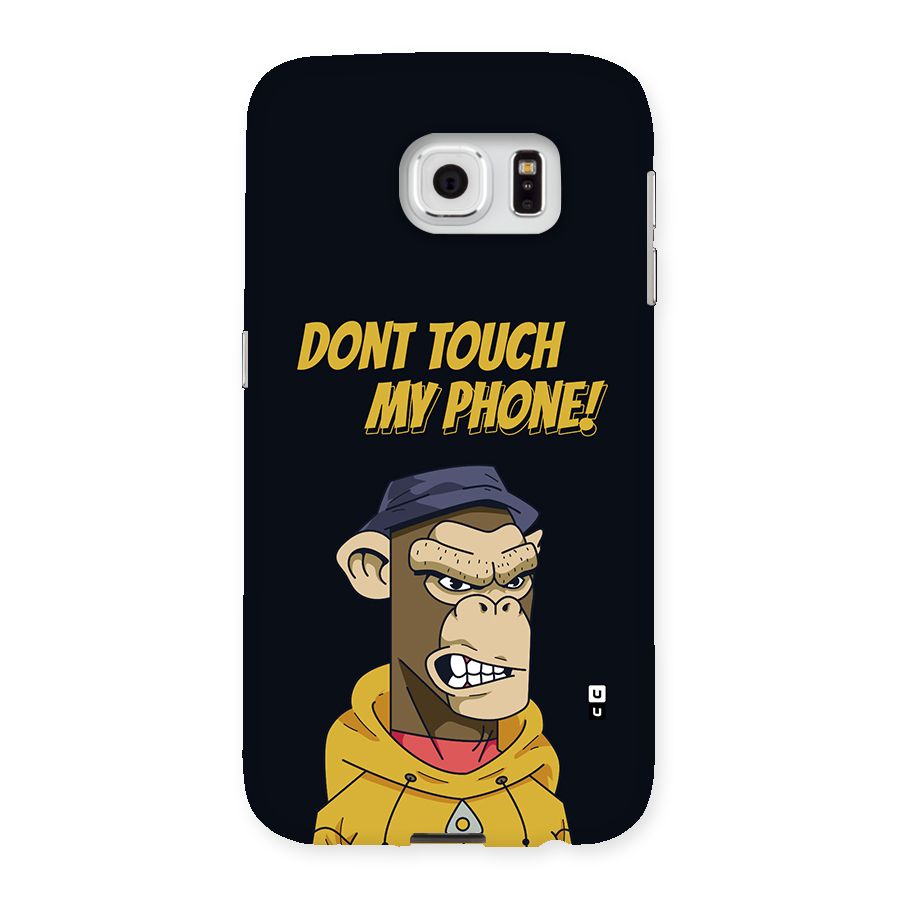 Dont Touch My Phone Back Case for Galaxy S6