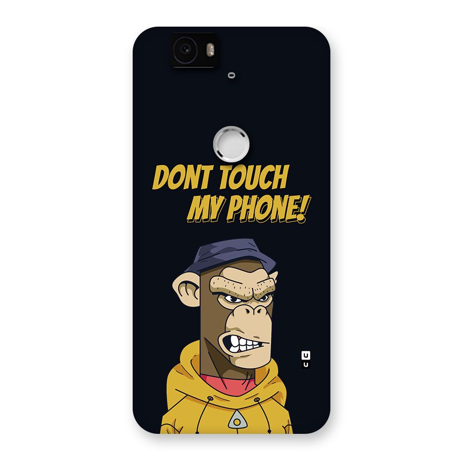 Dont Touch My Phone Back Case for Google Nexus 6P