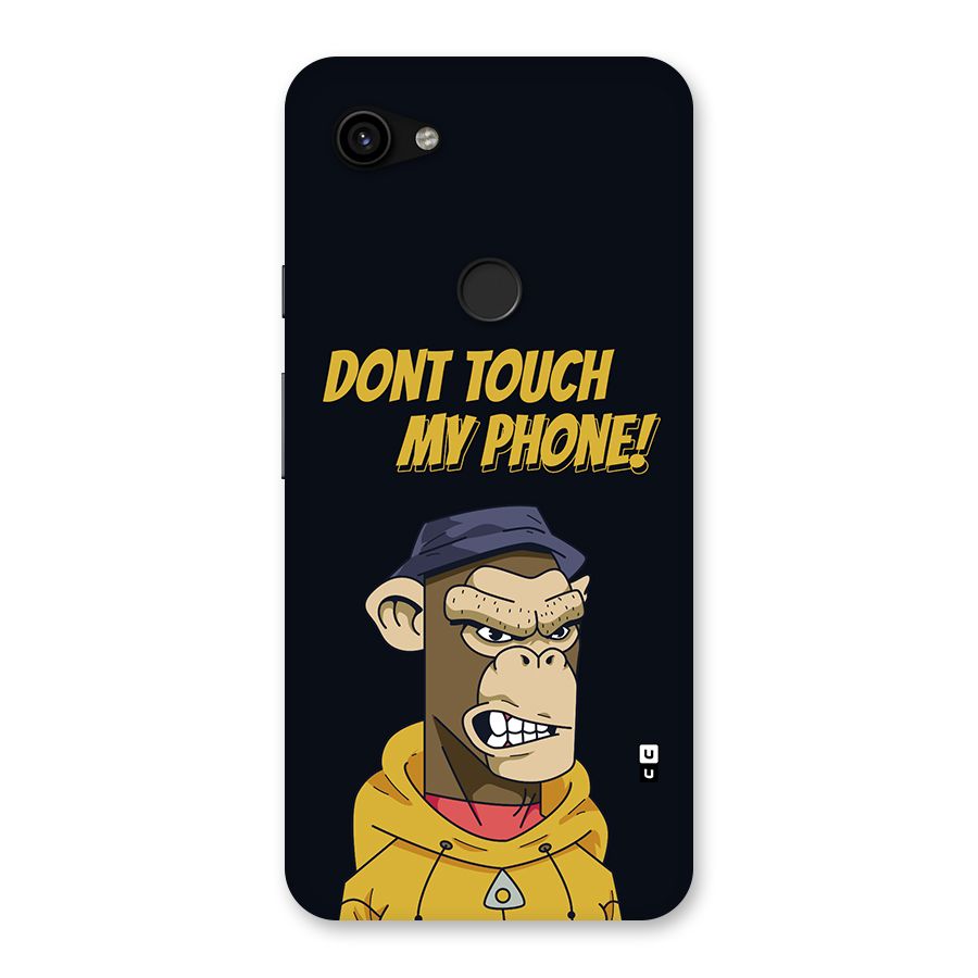 Dont Touch My Phone Back Case for Google Pixel 3a XL