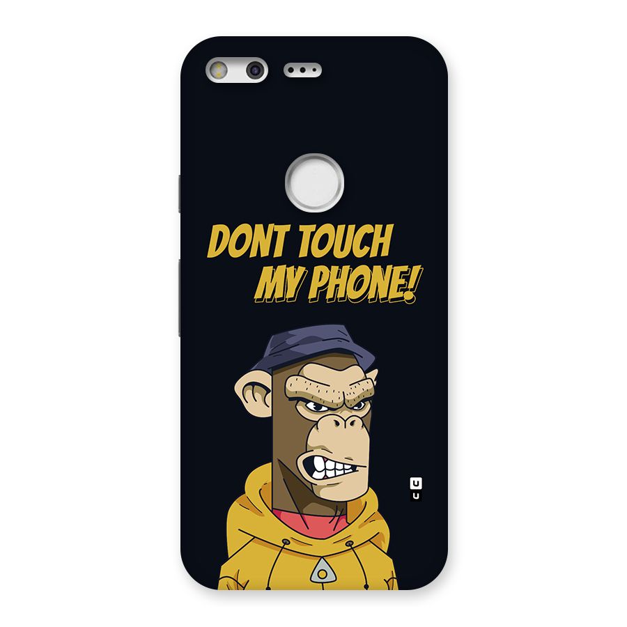 Dont Touch My Phone Back Case for Google Pixel XL