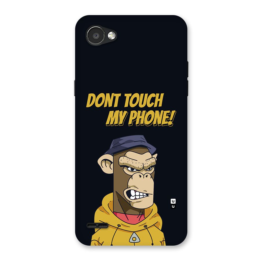 Dont Touch My Phone Back Case for LG Q6