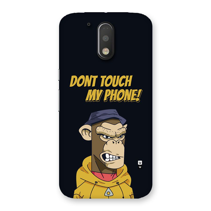Dont Touch My Phone Back Case for Moto G4 Plus