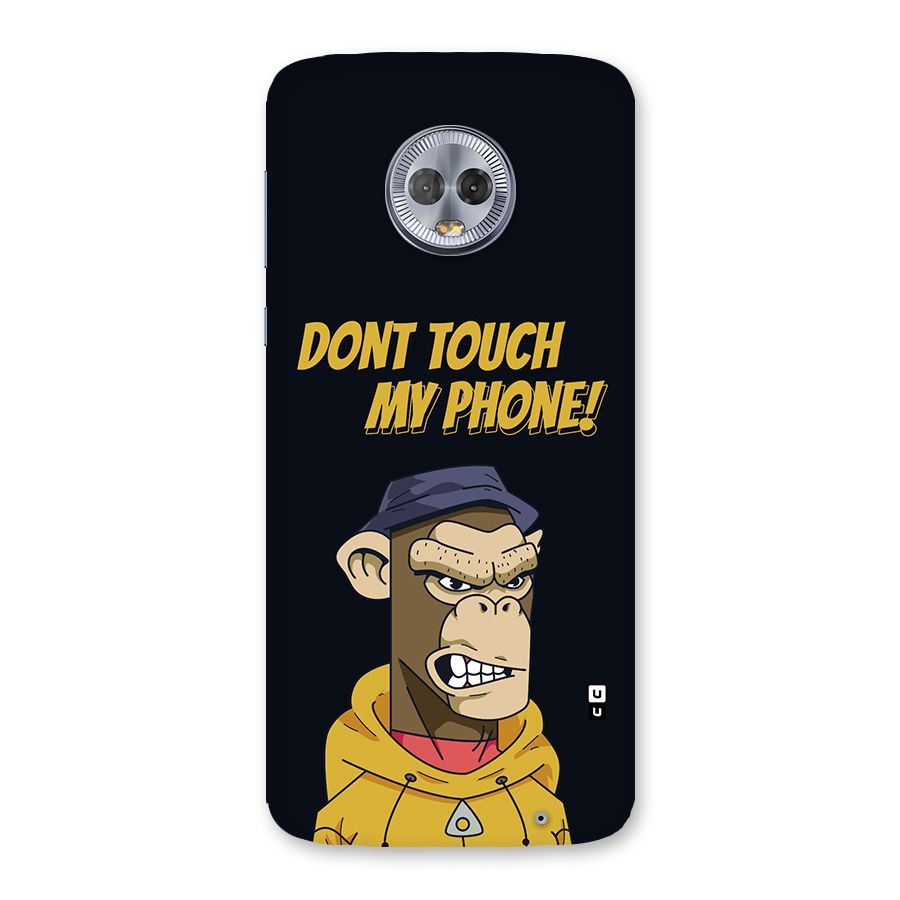 Dont Touch My Phone Back Case for Moto G6 Plus
