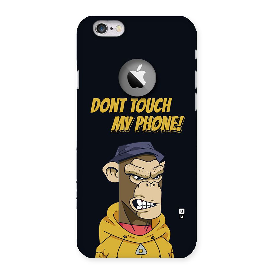 Dont Touch My Phone Back Case for iPhone 6 Logo Cut