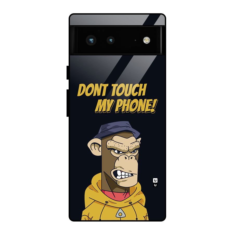 Dont Touch My Phone Glass Back Case for Google Pixel 6