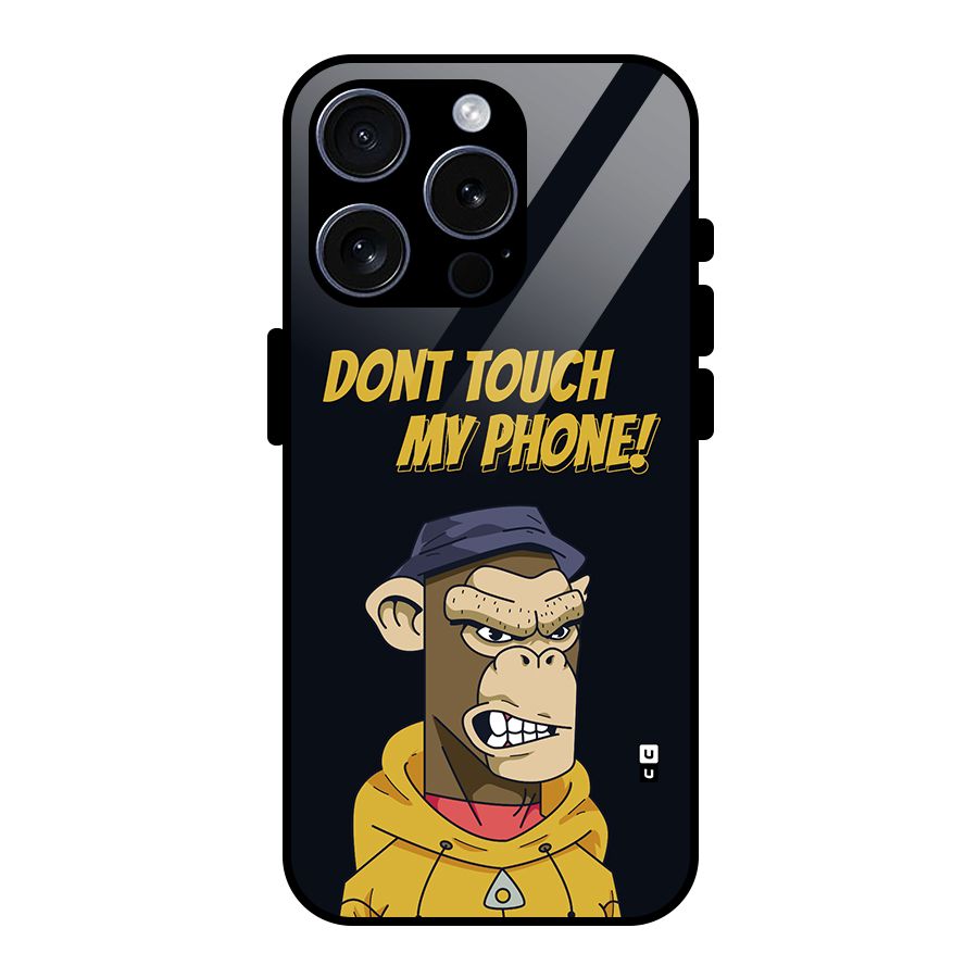 Dont Touch My Phone Glass Back Case for iPhone 15 Pro
