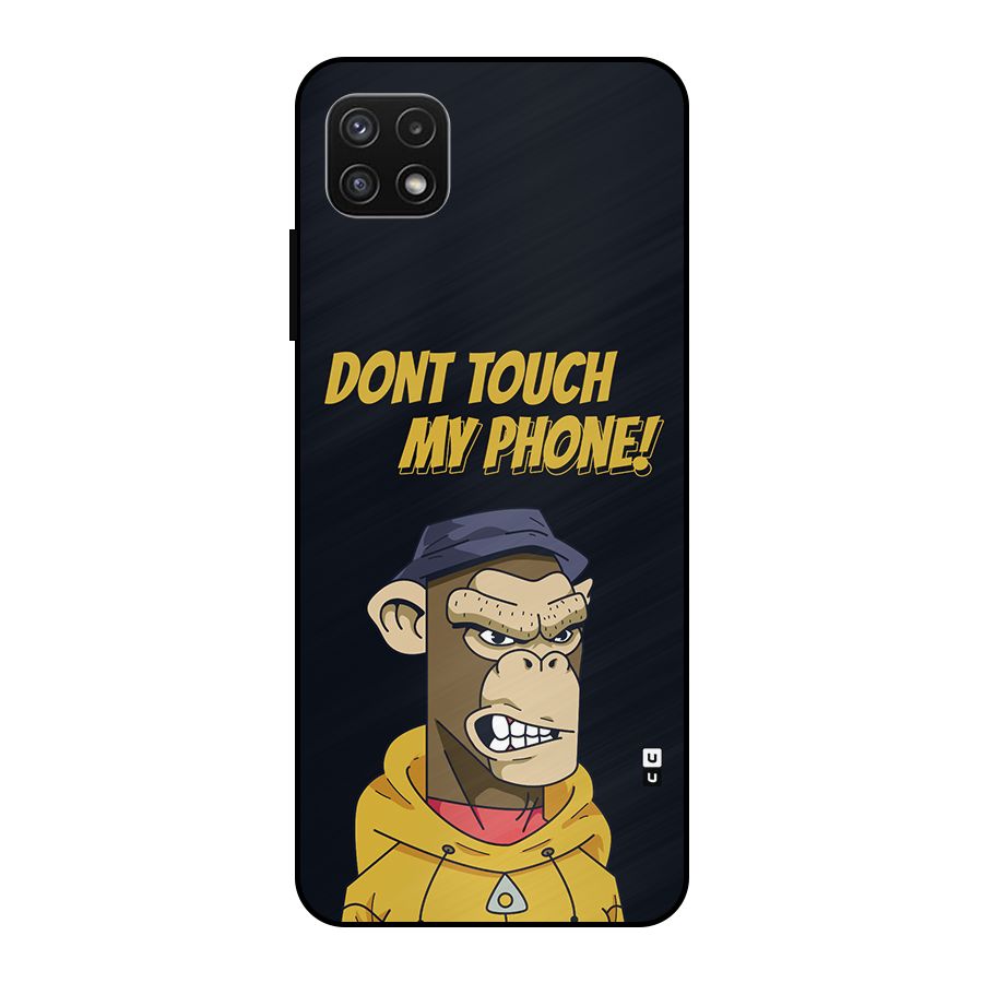 Dont Touch My Phone Metal Back Case for Galaxy A22 5G