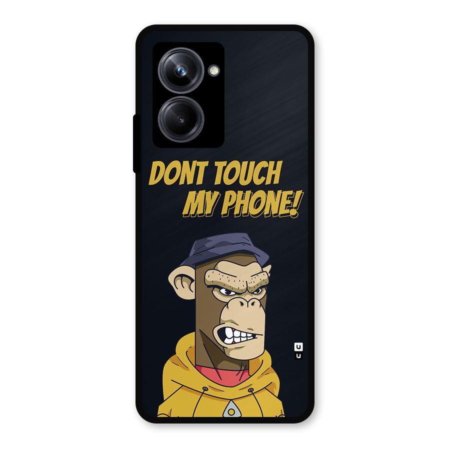 Dont Touch My Phone Metal Back Case for Realme 10 Pro