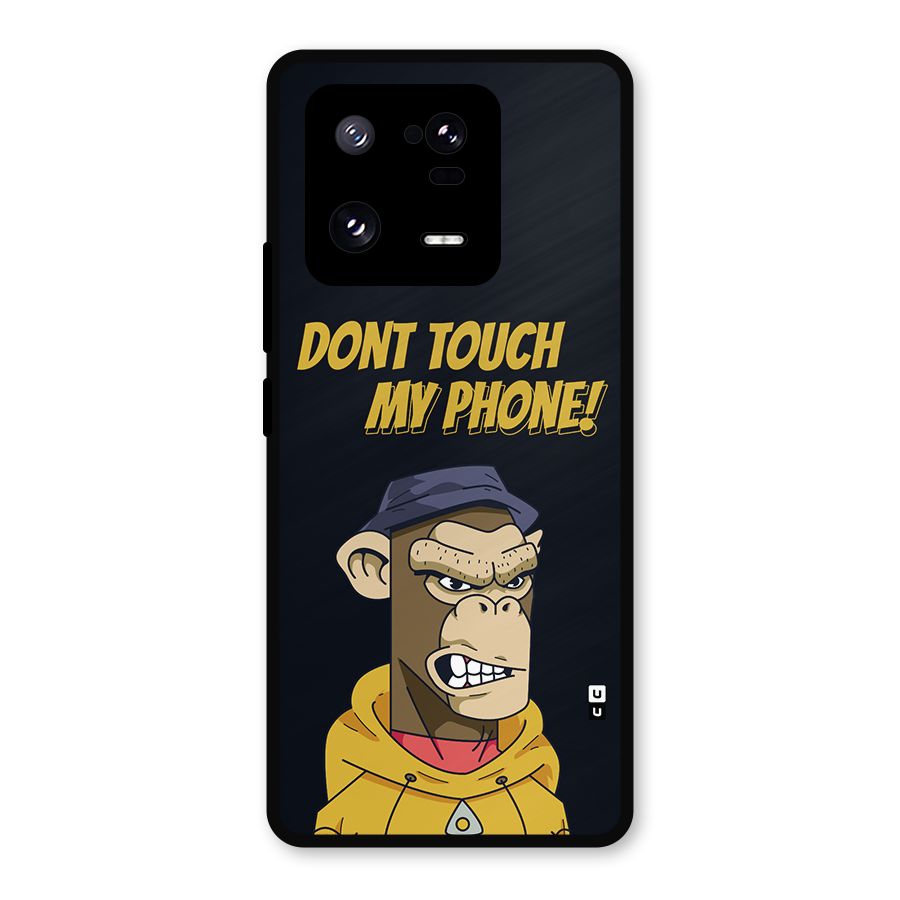 Dont Touch My Phone Metal Back Case for Xiaomi 13 Pro
