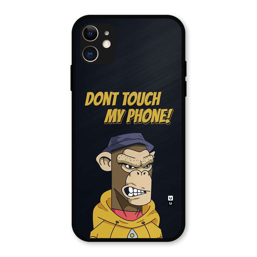 Dont Touch My Phone Metal Back Case for iPhone 11