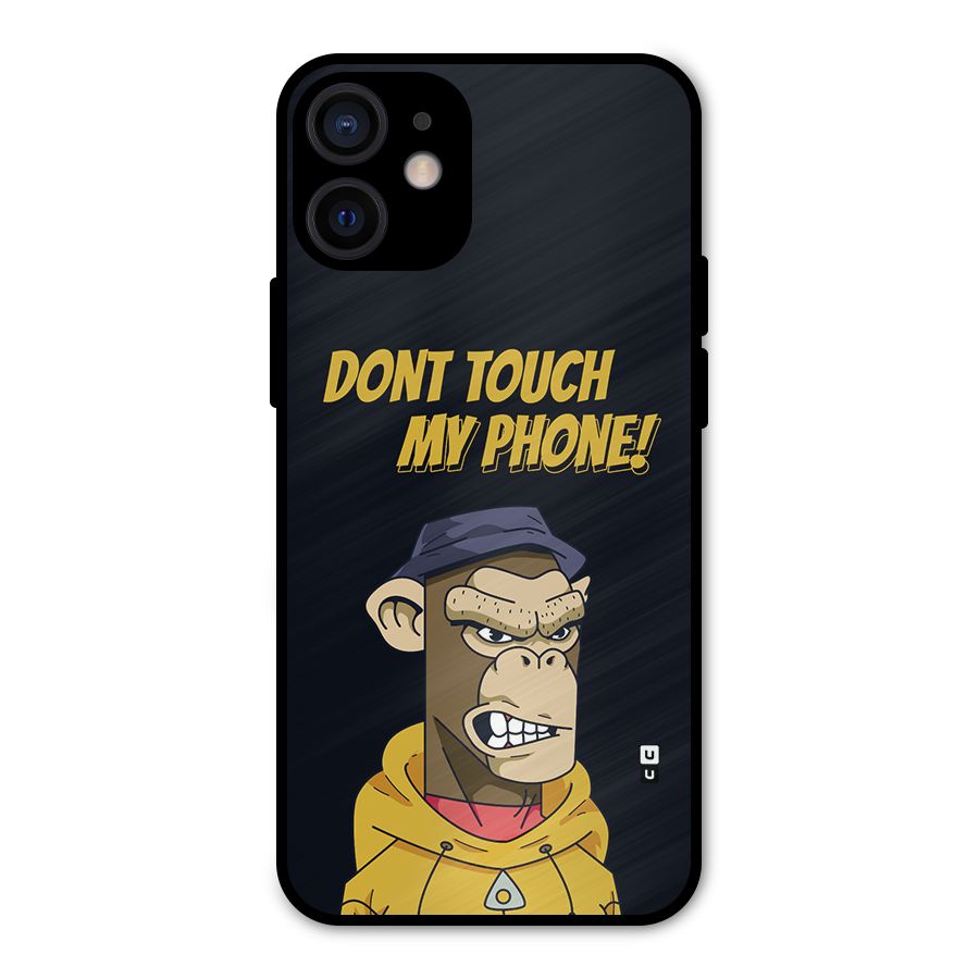 Dont Touch My Phone Metal Back Case for iPhone 12 Mini