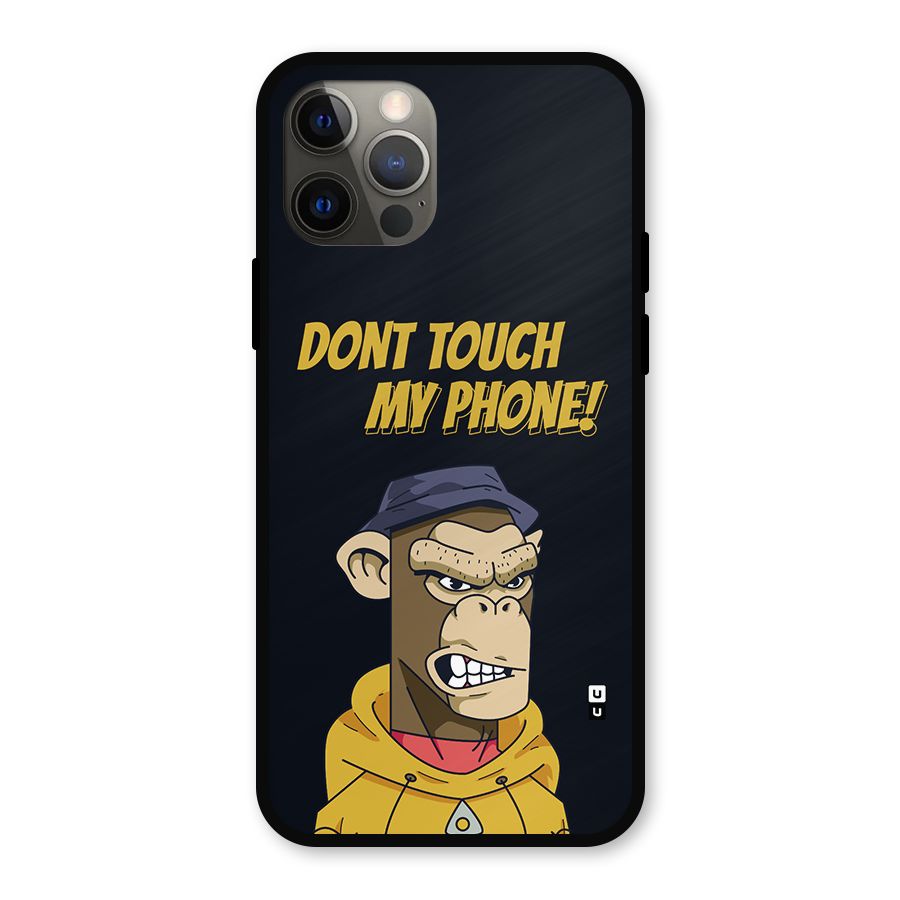 Dont Touch My Phone Metal Back Case for iPhone 12 Pro