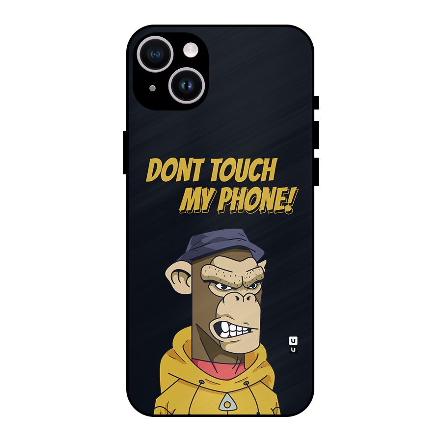 Dont Touch My Phone Metal Back Case for iPhone 14 Plus