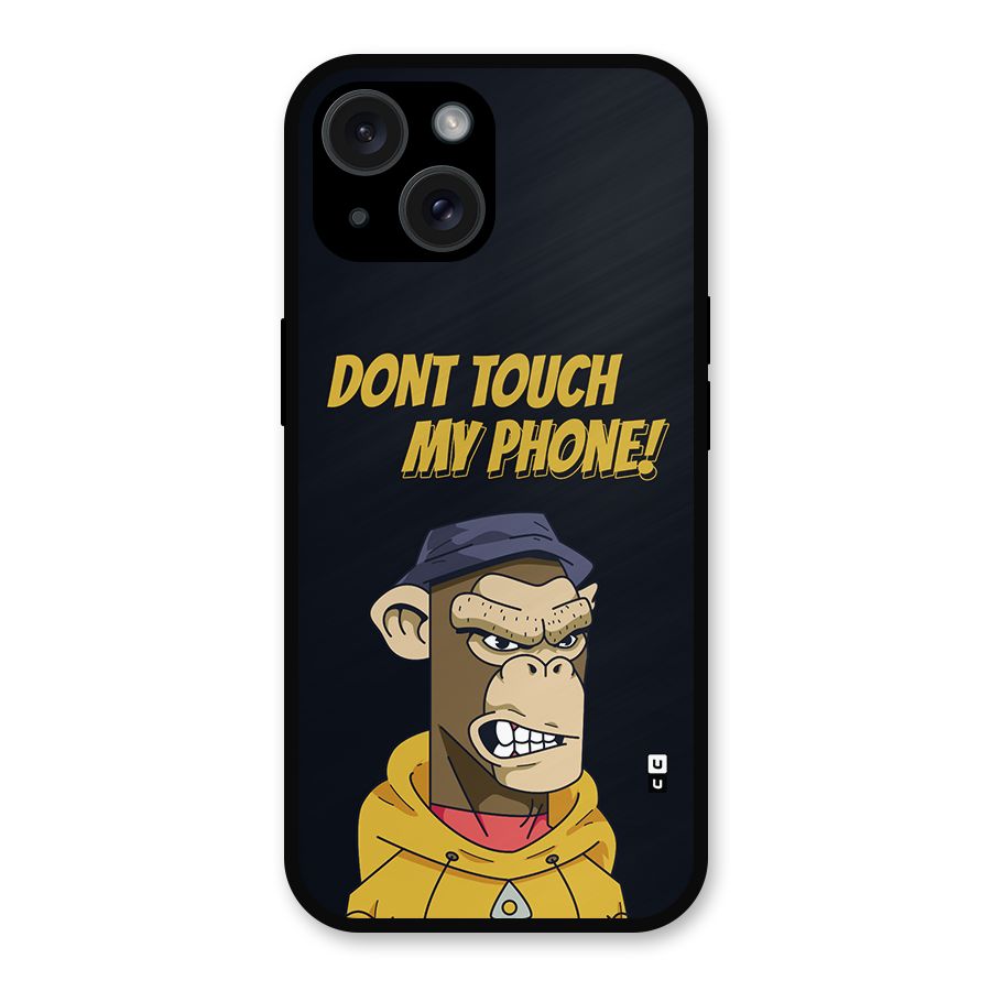 Dont Touch My Phone Metal Back Case for iPhone 15